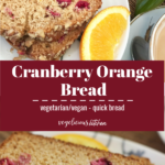 2 photo graphic top slices and part of a loaf of cranberry orange bread on the white plate with an orange wedge botton white plate with 2 slices of cranberry orange bread and an orange wedge